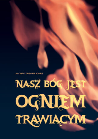 Nasz Bóg jest ogniem trawiącym