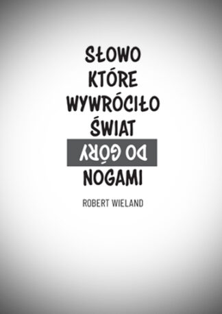 Słowo, które wywróciło świat do góry nogami